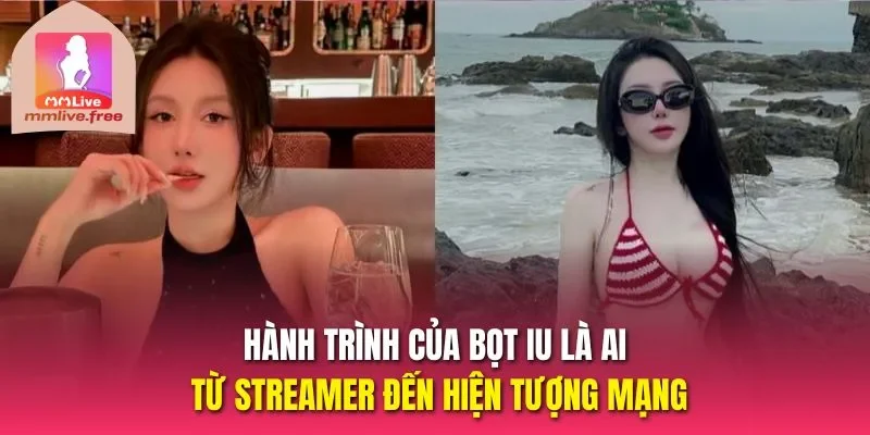 Hành trình của Bọt iu là ai từ streamer đến hiện tượng mạng